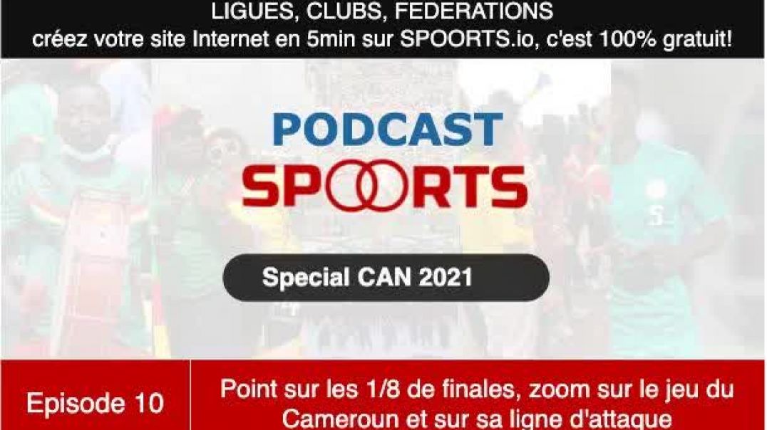 Episode 10 - CAN 2021: Point sur les 1/8 de finale, zoom sur le Cameroun