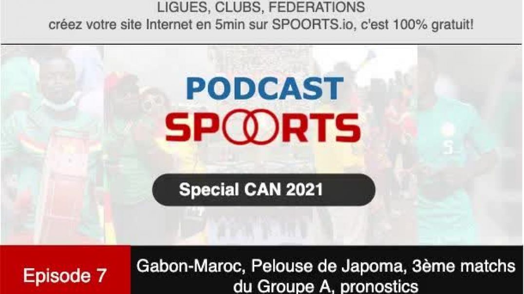 ⁣Episode 7 - CAN2021: Gabon-Maroc, Pelouse de Japoma, 3ème matchs du Groupe A, pronostics